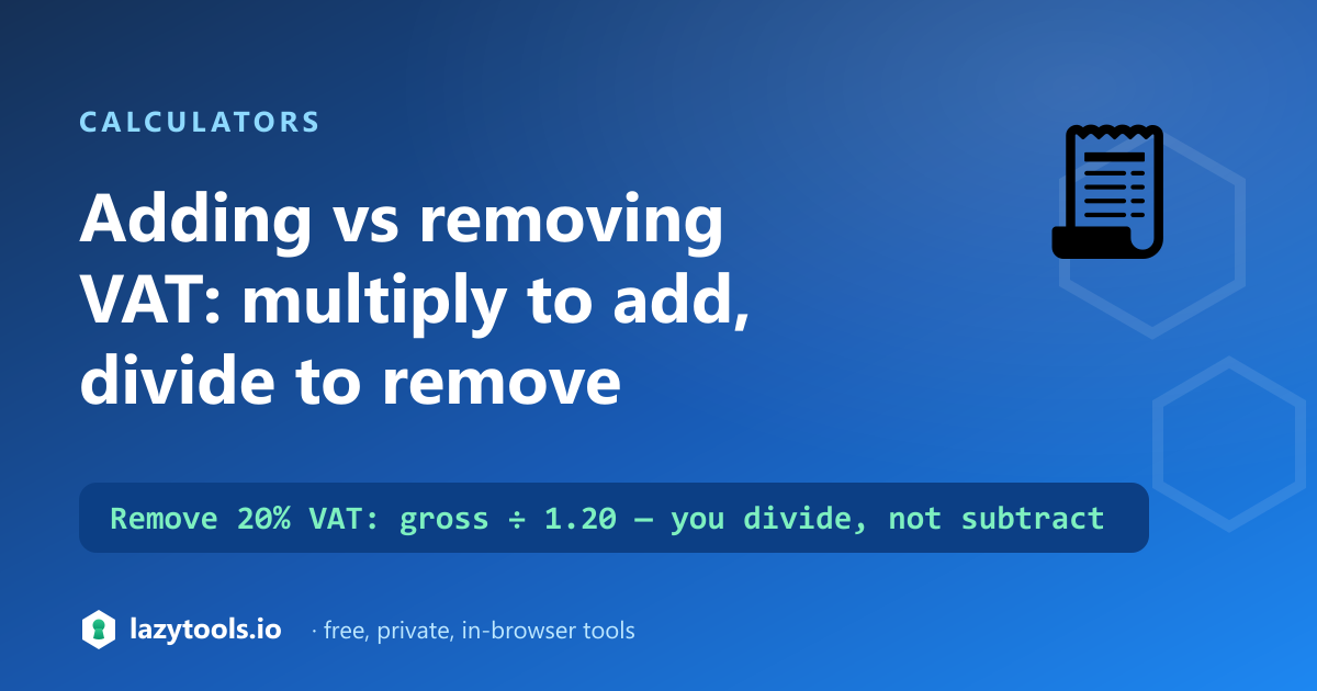 Adding VAT multiplies the net price by 1 plus the rate; removing VAT divides the gross by the same figure.