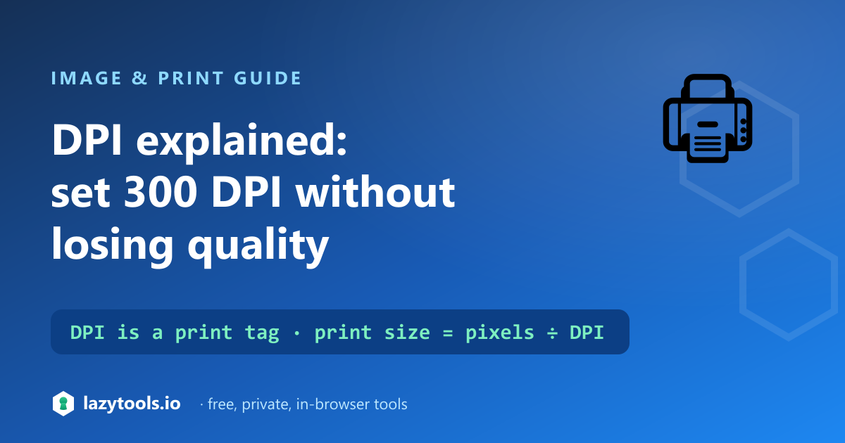 How DPI relates to pixels and print size, and why setting the DPI tag is different from resampling